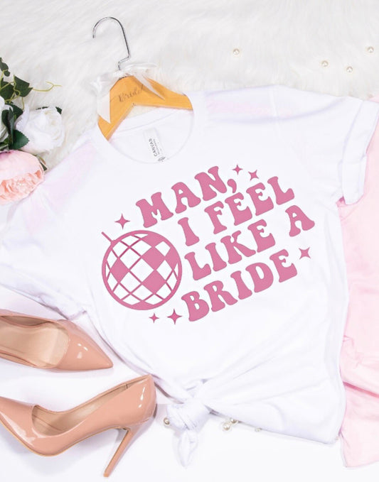 Feel like a Bride Tee